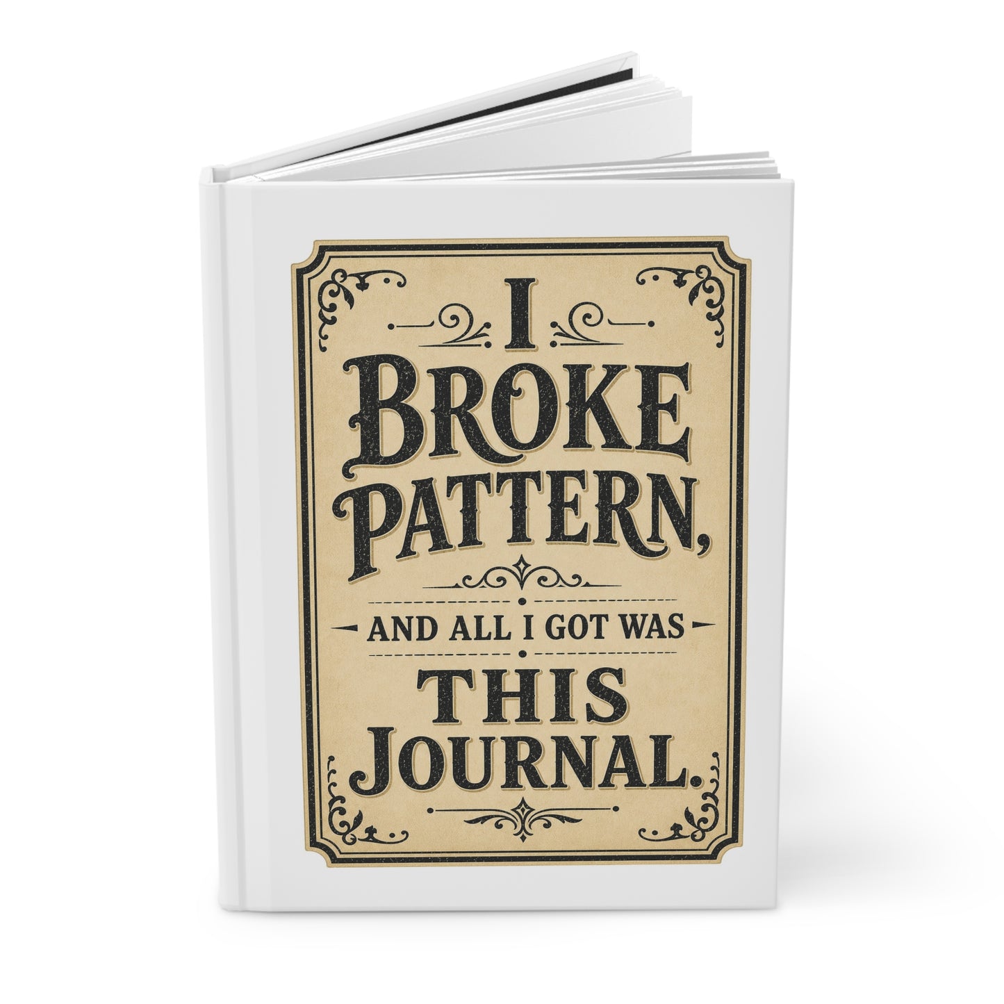 I Broke Pattern and All I Got Was This hardcover journal product image