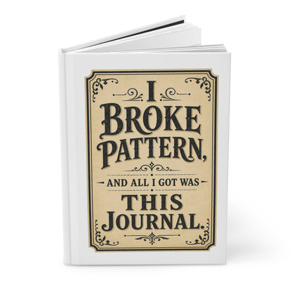 I Broke Pattern and All I Got Was This hardcover journal product image