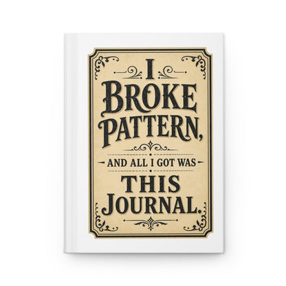 I Broke Pattern and All I Got Was This hardcover journal product image