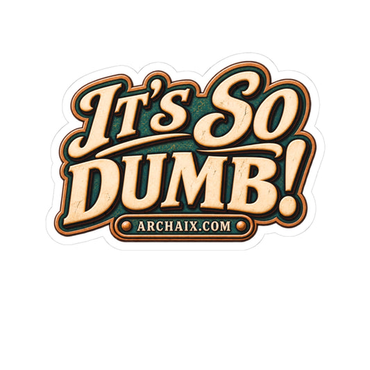 It’s So Dumb ARCHAIX kiss-cut sticker main product mockup