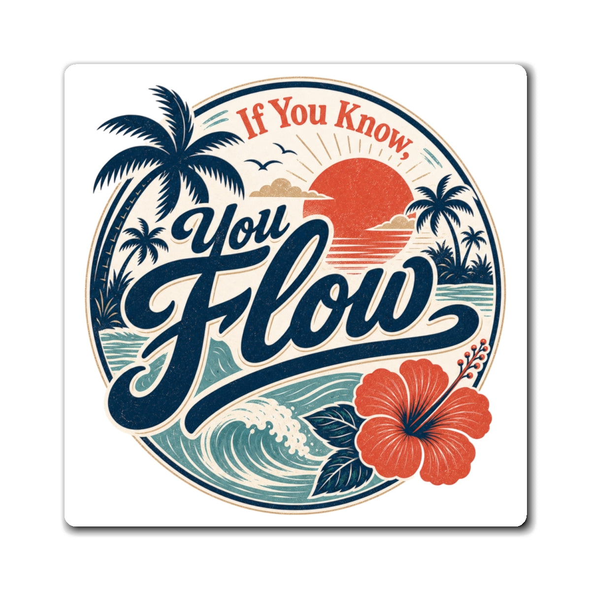 ARCHAIX If You Know, You Flow square refrigerator magnet