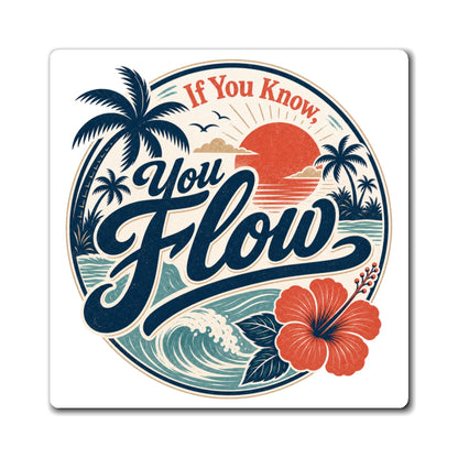 ARCHAIX If You Know, You Flow square refrigerator magnet
