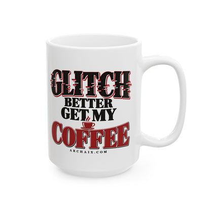 Glitch Better Get My Coffee ceramic coffee mug — additional product view