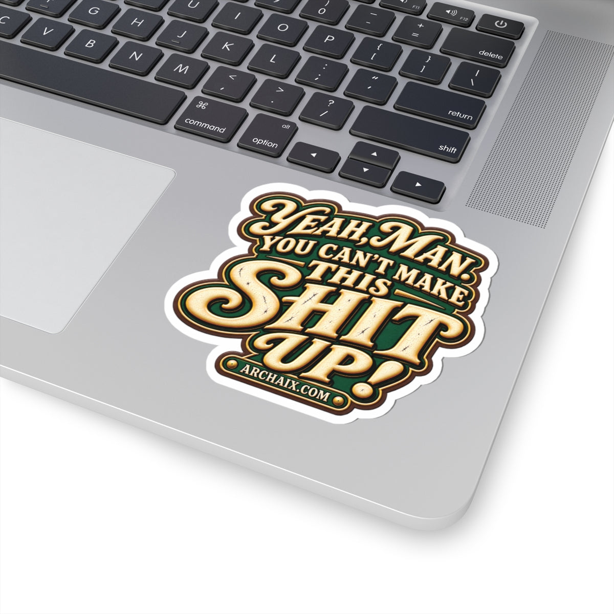 Yeah Man You Can’t Make This Shit Up retro script ARCHAIX sticker additional product view
