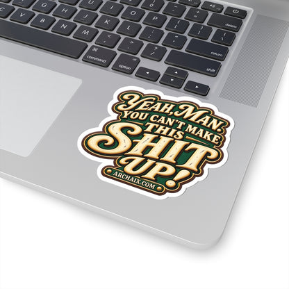 Yeah Man You Can’t Make This Shit Up retro script ARCHAIX sticker additional product view