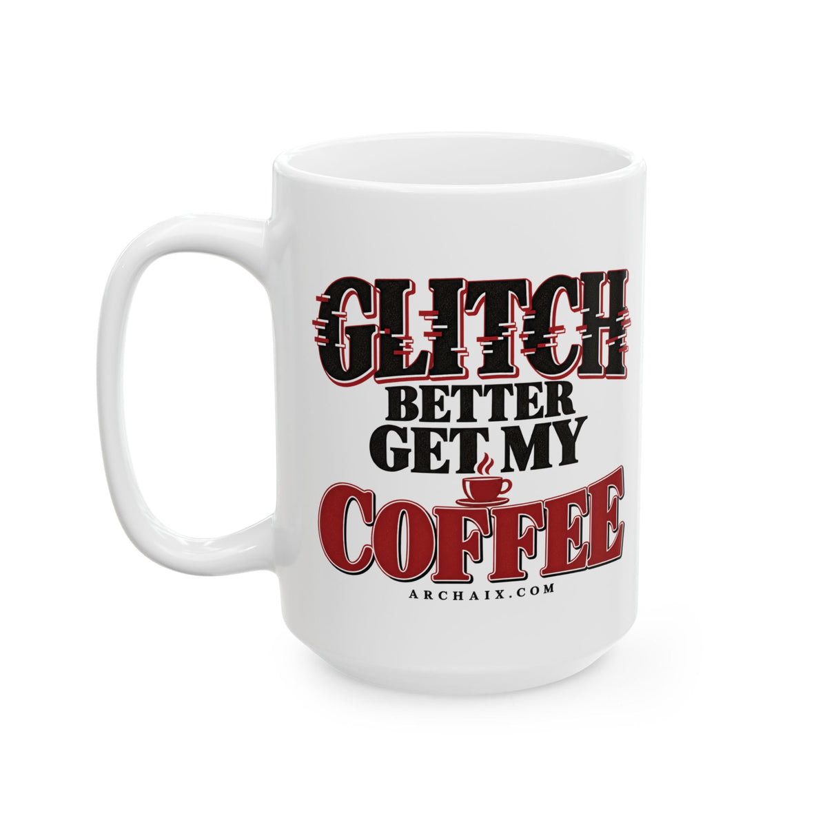 Glitch Better Get My Coffee ceramic mug — alternate product view