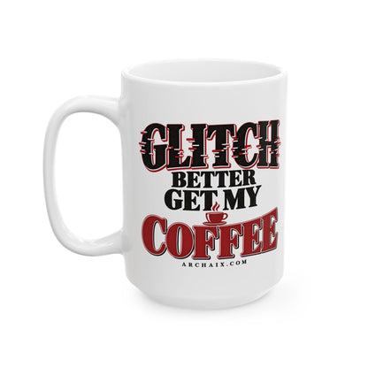 Glitch Better Get My Coffee ceramic mug — alternate product view