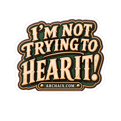 I’m Not Trying to Hear It ARCHAIX kiss-cut sticker main product mockup