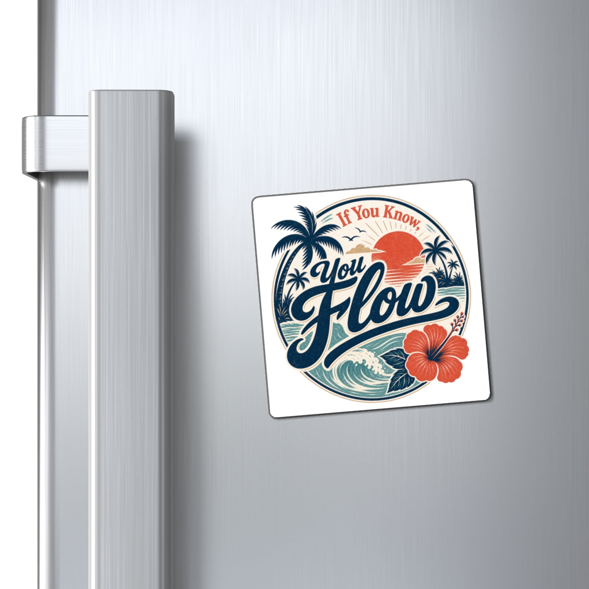 If You Know, You Flow refrigerator magnet product view