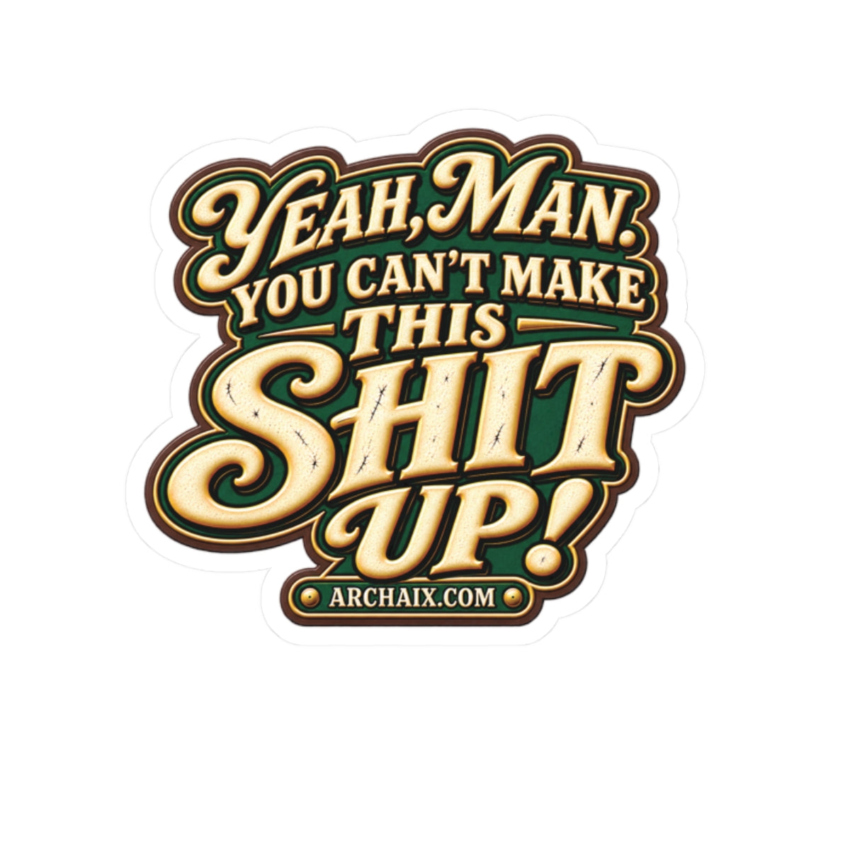 Yeah Man You Can’t Make This Shit Up glossy kiss-cut sticker product mockup