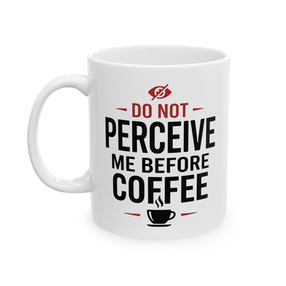 Do Not Perceive Me Before Coffee ceramic mug product view