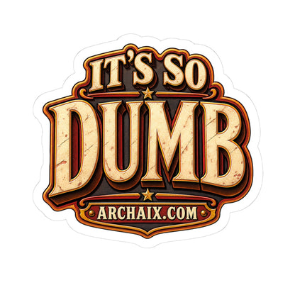 It’s So Dumb retro badge kiss-cut vinyl sticker