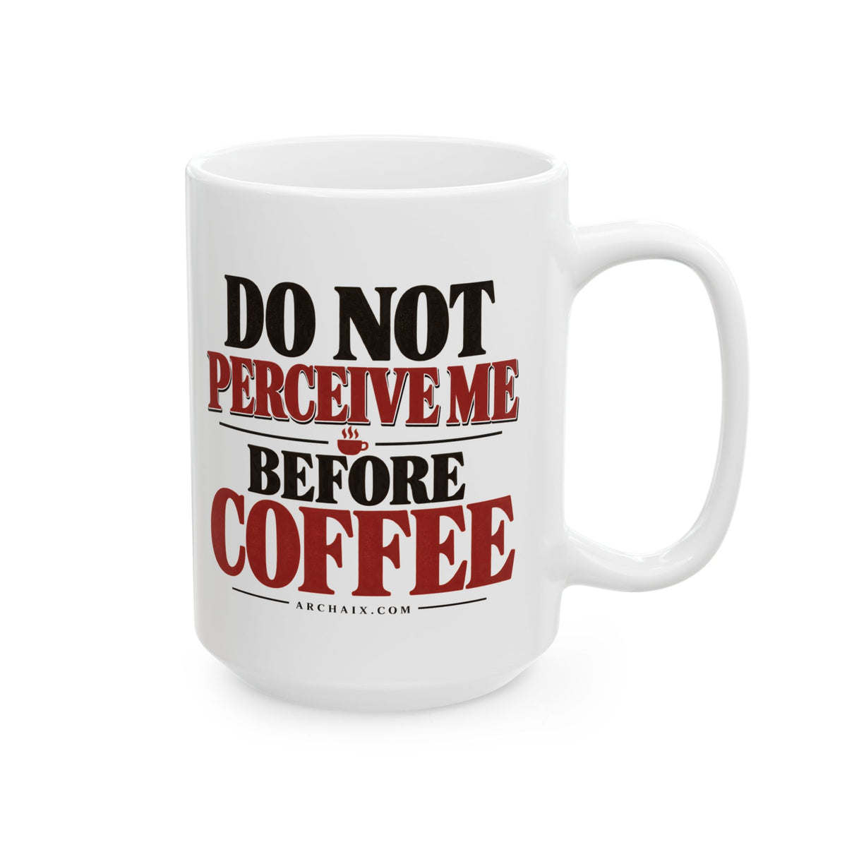 Do Not Perceive Me Before Coffee Mug