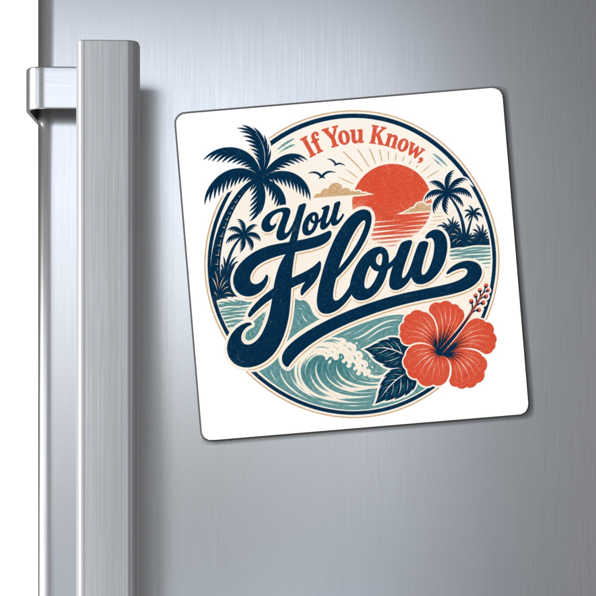 If You Know, You Flow magnet available in multiple square sizes