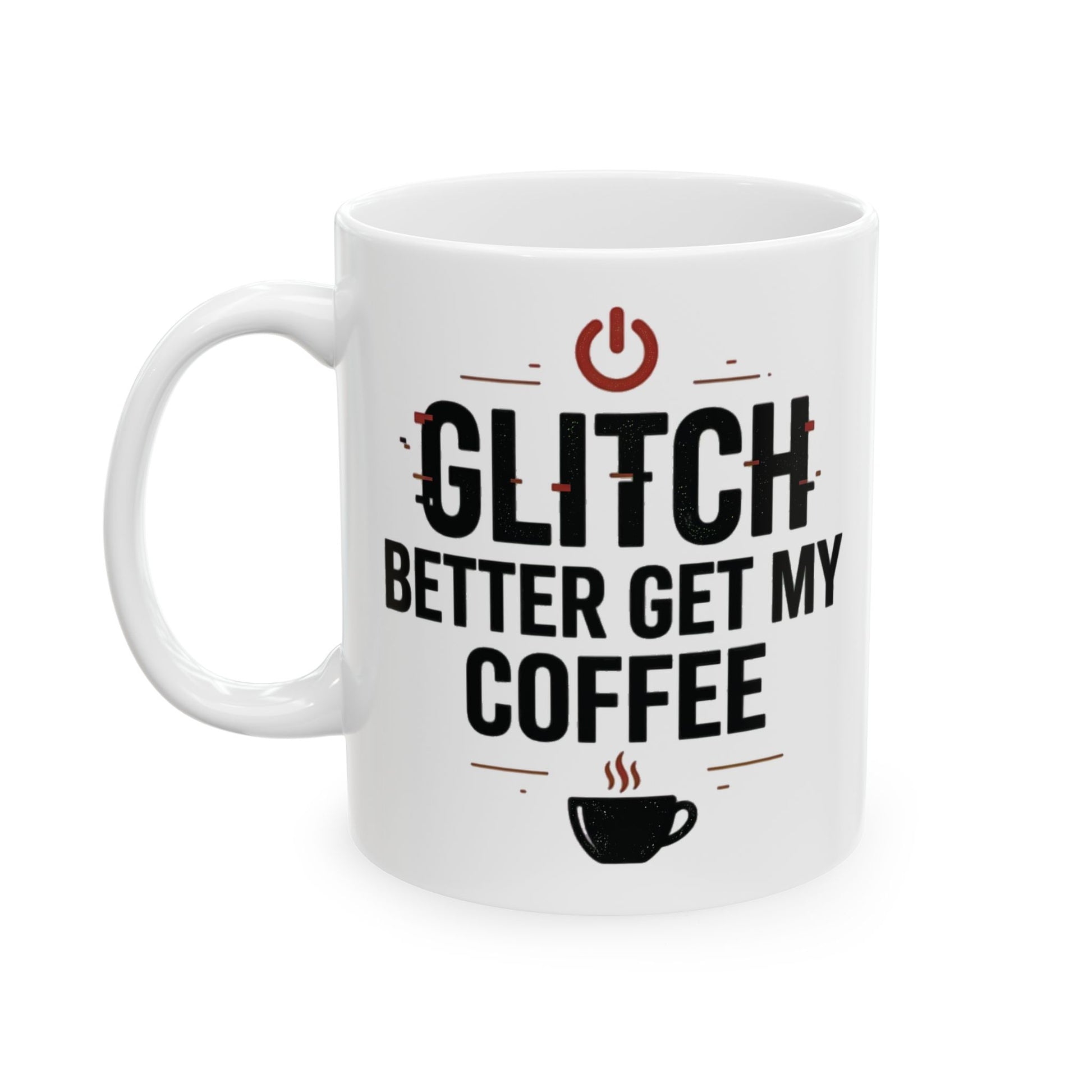 Glitch Better Get My Coffee ceramic mug product view