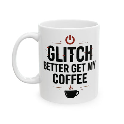 Glitch Better Get My Coffee ceramic mug product view
