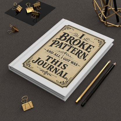 I Broke Pattern and All I Got Was This hardcover journal product image