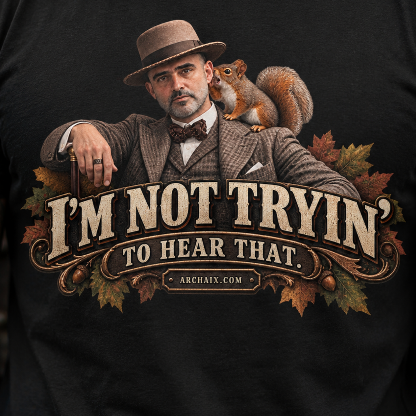I'm Not Tryin' To Hear That Jasonism fall graphic T-shirt with vintage gentleman and squirrel artwork