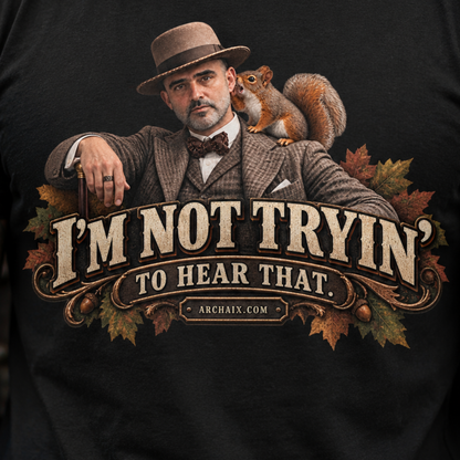 I'm Not Tryin' To Hear That Jasonism fall graphic T-shirt with vintage gentleman and squirrel artwork