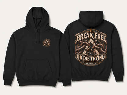 ARCHAIX Break Free or Die Trying Hoodie