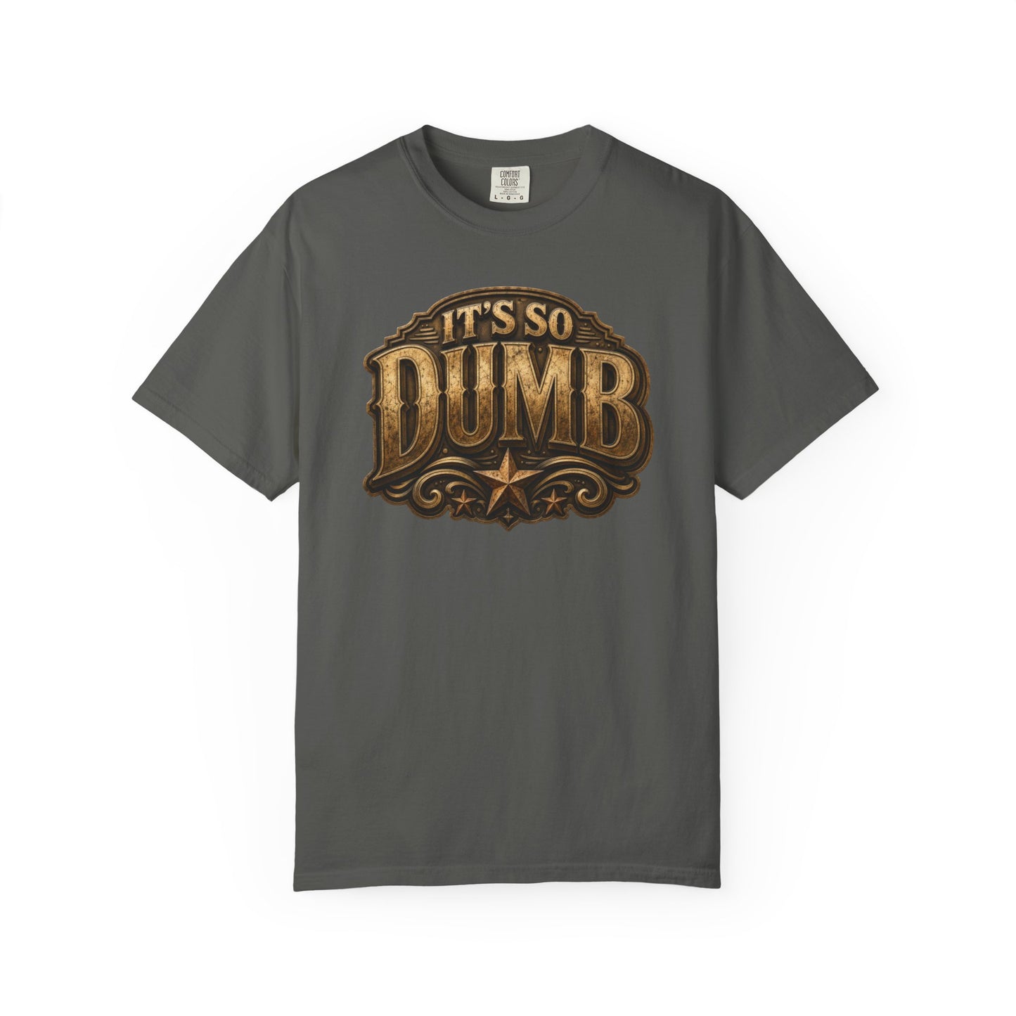 It's So Dumb T-shirt main product mockup