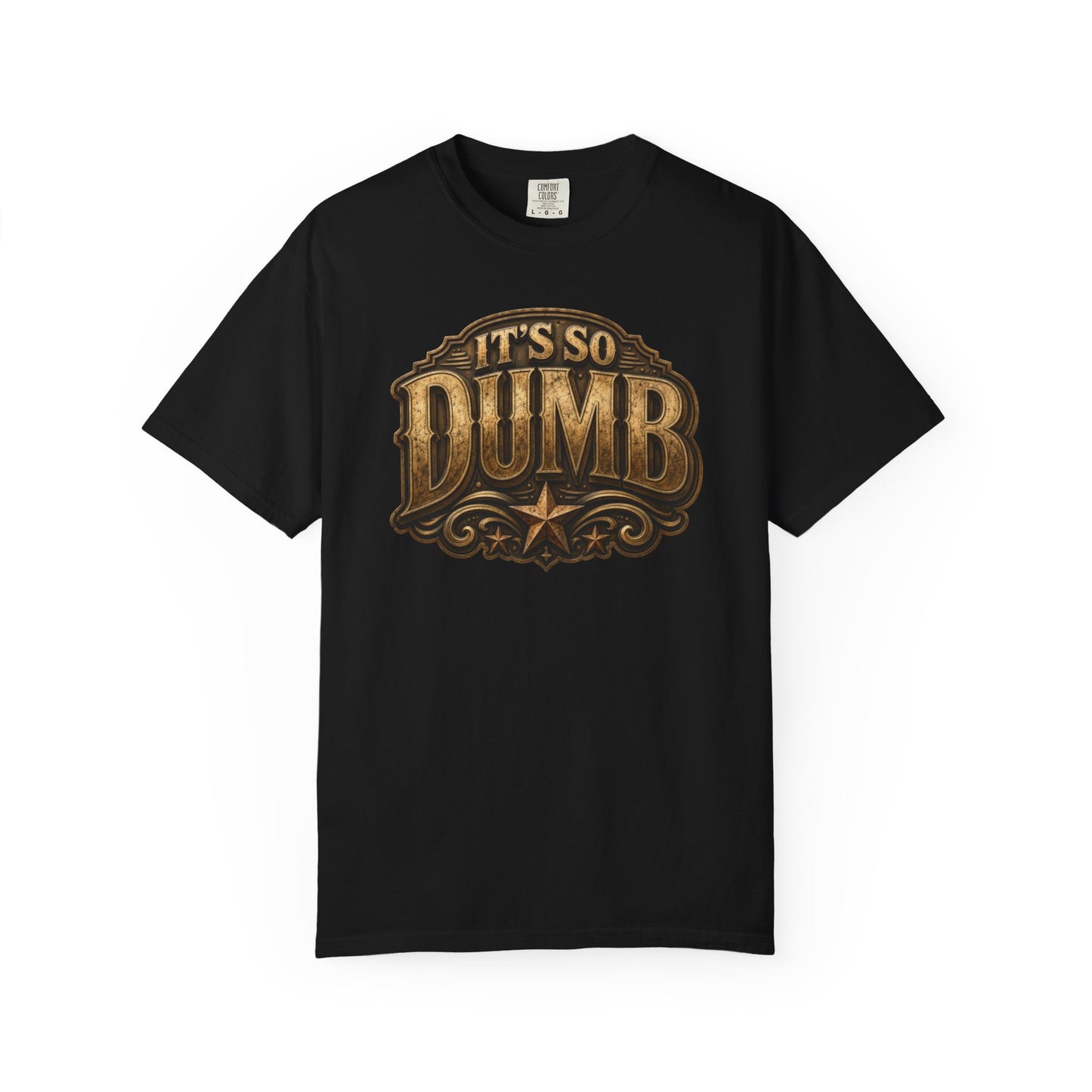 It's So Dumb Comfort Colors T-shirt product view