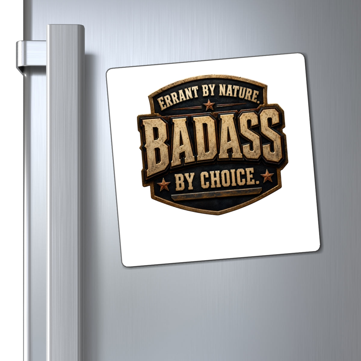 Errant by Nature, Badass by Choice magnet in multiple square sizes