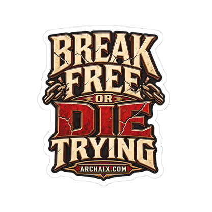 Break Free or Die Trying ARCHAIX sticker with distressed lettering and snapped chains