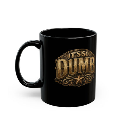 It's So Dumb black ceramic coffee mug — additional product mockup