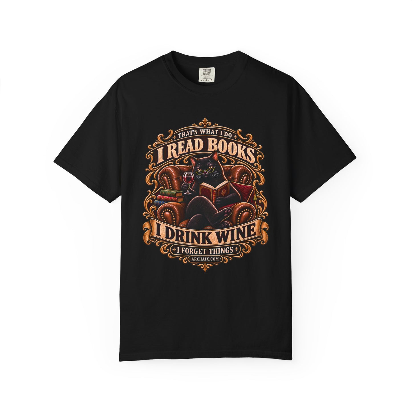 I Read Books, I Drink Wine, I Forget Things T-Shirt