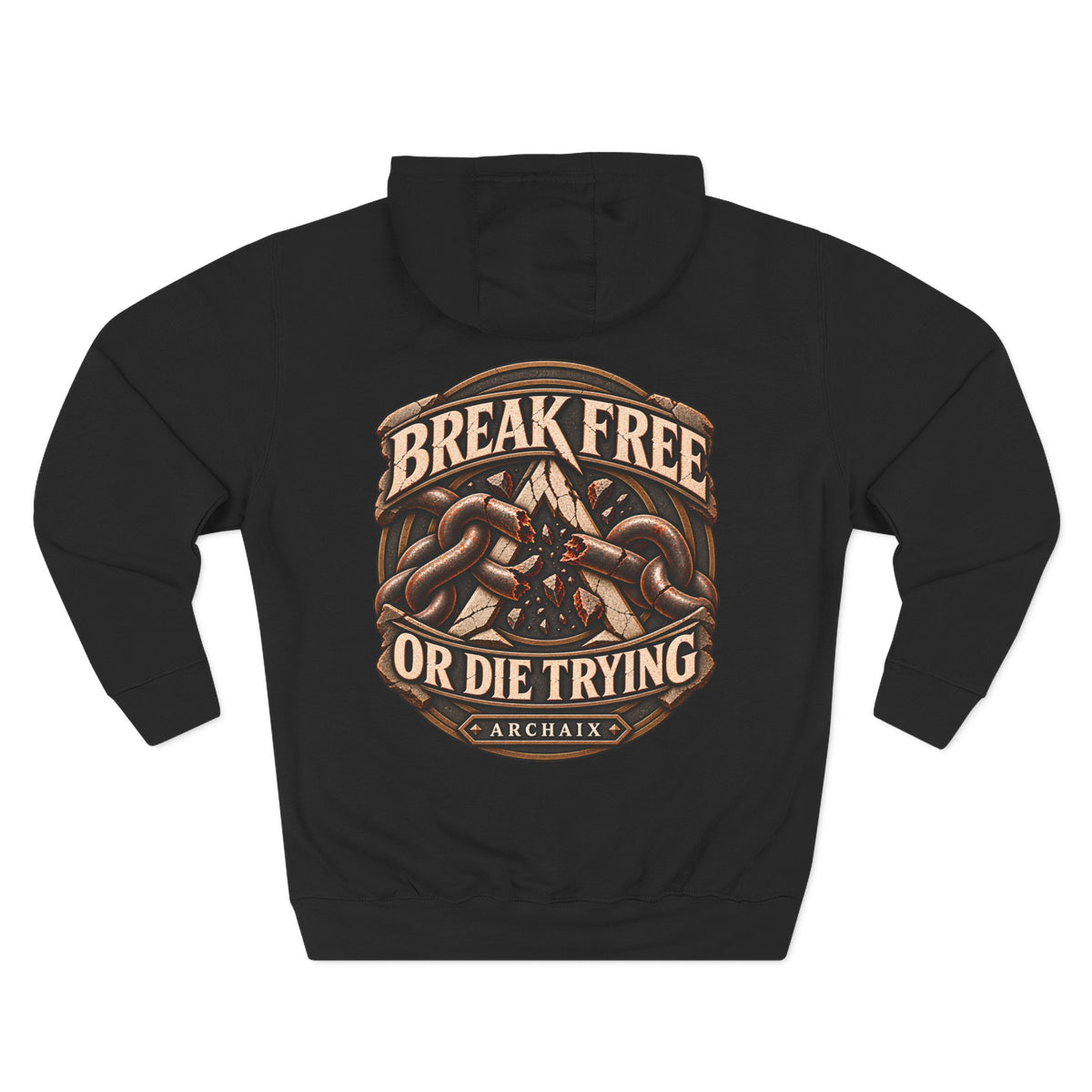 ARCHAIX Break Free or Die Trying Hoodie